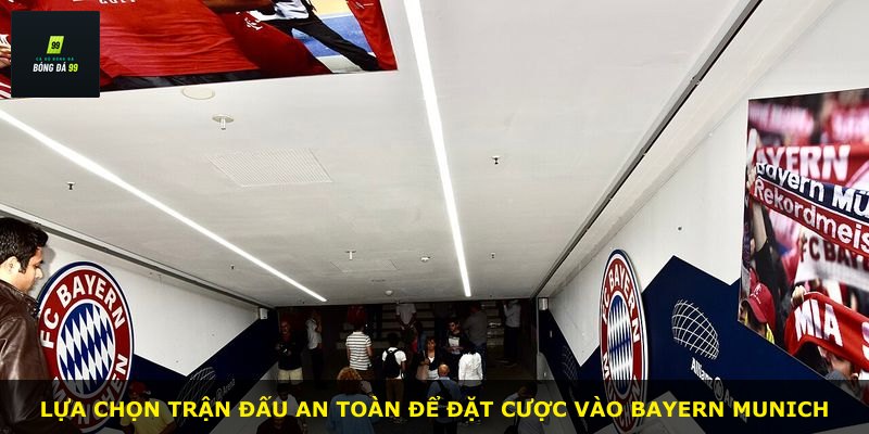 Lựa chọn trận đấu an toàn để đặt cược vào Bayern Munich